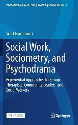 Social Work, Sociometry, and Psychodrama(English, Hardcover, Giacomucci Scott)