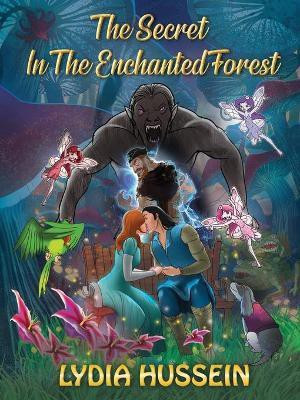 The Secret In The Enchanted Forest(English, Paperback, Hussein Lydia)