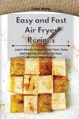 Easy and Fast Air Fryer Recipes(English, Paperback, Wang Linda)