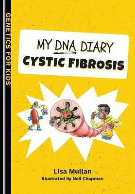 My DNA Diary: Cystic Fibrosis(English, Paperback, Mullan Lisa)