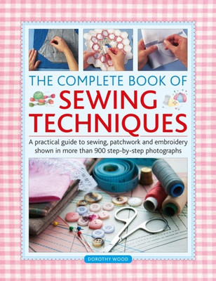 The Complete Book of Sewing Techniques(English, Hardcover, Wood Dorothy)