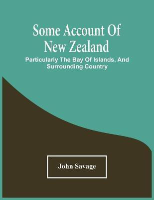 Some Account Of New Zealand(English, Paperback, Savage John)