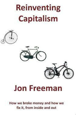Reinventing Capitalism(English, Paperback, Jon Freeman)
