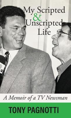 My Scripted and Unscripted Life(English, Hardcover, Pagnotti Tony)