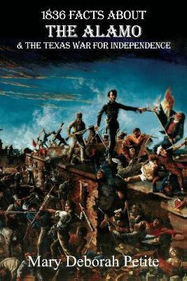 1836 Facts About The Alamo And The Texas War For Independence(English, Paperback, Petite Mary)