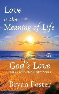 Love is the Meaning of Life(English, Hardcover, Foster Bryan W)