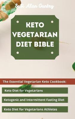 Keto Vegetarian Diet Bible(English, Hardcover, Guntry Sebi Alan)