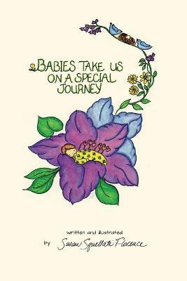 Babies Take Us On A Special Journey(English, Paperback, Florence Susan M)