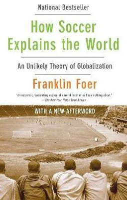 How Soccer Explains the World(English, Paperback, Foer Franklin)