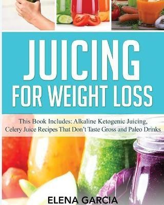 Juicing for Weight Loss(English, Paperback, Garcia Elena)