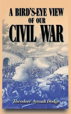 A Bird's-eye View Of Our Civil War(English, Paperback, Dodge Theodore)