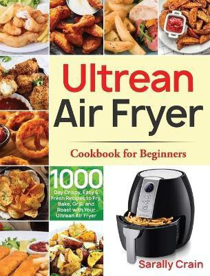 Ultrean Air Fryer Cookbook for Beginners(English, Hardcover, Crain Sarally)
