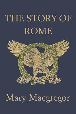 The Story of Rome(English, Paperback, Macgregor Mary)