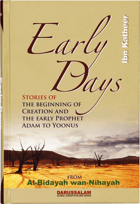 Early Days: Stories Of The Beginning Of Creation(Hardcover, Hafiz Ibn Kathir)