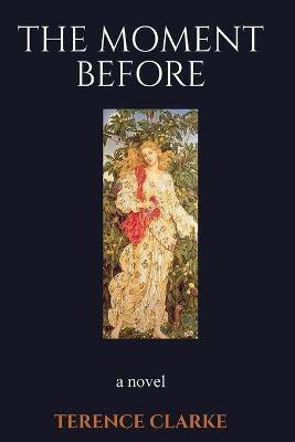 The Moment Before(English, Paperback, Clarke Terence)