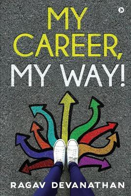 My Career, My Way!(English, Paperback, Ragav Devanathan)