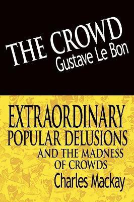The Crowd & Extraordinary Popular Delusions and the Madness of Crowds(English, Hardcover, Lebon Gustave)