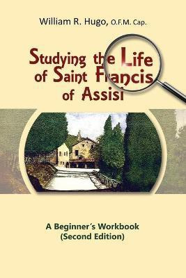 Studying the Life of Saint Francis of Assisi(English, Paperback, Hugo William R.)