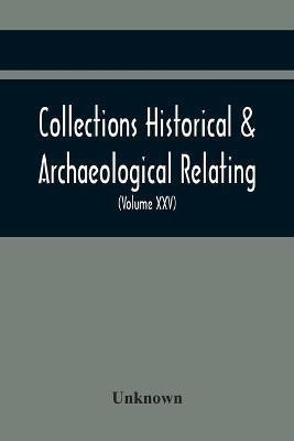 Collections Historical & Archaeological Relating To Montgomeryshire And Its Borders (Volume Xxv)(English, Paperback, unknown)