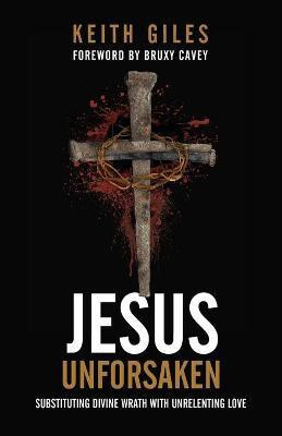 Jesus Unforsaken(English, Paperback, Giles Keith)