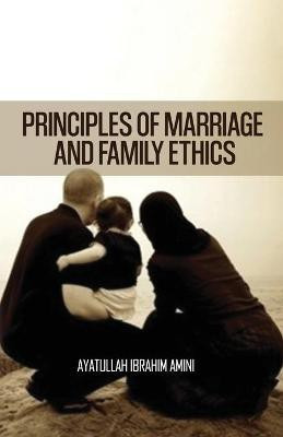 Principles of Marriage and Family Ethics(English, Paperback, Amini Ibrahim)