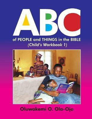 ABC of People and Things in the Bible- Child's Workbook 1(English, Paperback, OLA-OJO OLUWAKEMI O)