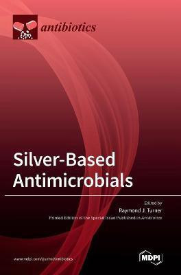 Silver-Based Antimicrobials(English, Hardcover, unknown)