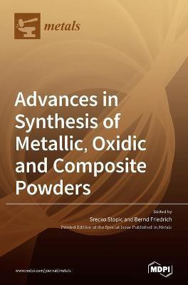 Advances in Synthesis of Metallic, Oxidic and Composite Powders(English, Hardcover, unknown)