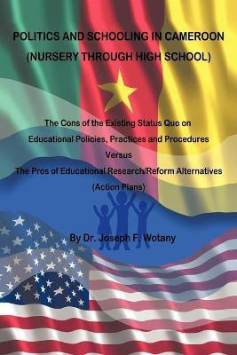 Politics and Schooling in Cameroon(English, Paperback, Wotany Joseph F Dr)