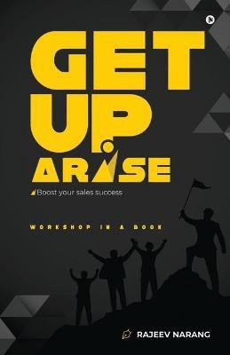 Get up Arise  - Boost Your Sales Success(English, Paperback, Rajeev Narang)