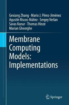 Membrane Computing Models: Implementations(English, Hardcover, Zhang Gexiang)