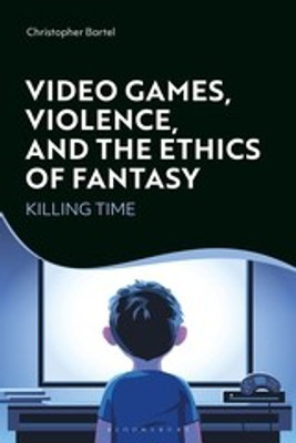 Video Games, Violence, and the Ethics of Fantasy(English, Paperback, Bartel Christopher)
