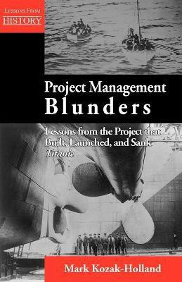 Project Management Blunders(English, Paperback, Kozak-Holland Mark)