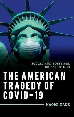 The American Tragedy of COVID-19(English, Hardcover, Zack Naomi)