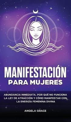 Manifestacion para mujeres(Spanish, Hardcover, Grace Angela)