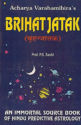 Brihat Jatak By Acharya Varahamihira: An Immortal Source Book Of Hindu Predictive Astrology(Paperback, P.S.SASTRI)