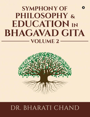 Symphony of Philosophy & Education in Bhagavad Gita – Volume 2(English, Paperback, Dr. Bharati Chand)