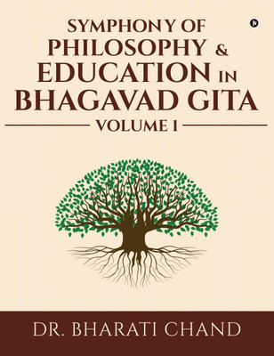Symphony of Philosophy & Education in Bhagavad Gita – Volume 1(English, Paperback, Dr. Bharati Chand)