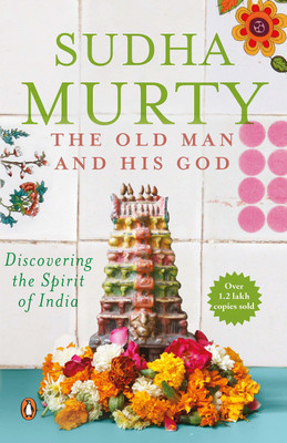 The Old Man And His God: Discovering The Spirit Of India(Paperback, Sudha Murty)