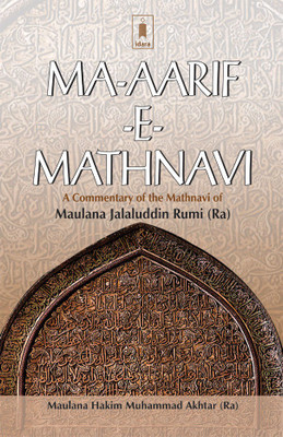 Ma-Aarif-E-Mathnavi - A Commentary Of The Mathnavi Of Maulana Jalaluddin Rumi Rh(Paperback, Maulana Hakim akhtar)