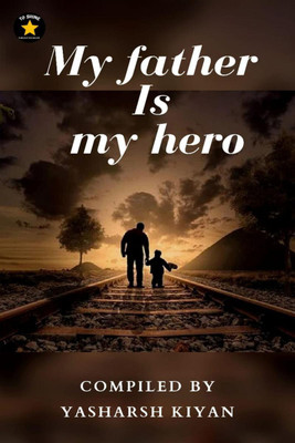 my father is my hero(English, Paperback, Yasharsh Kiyan)