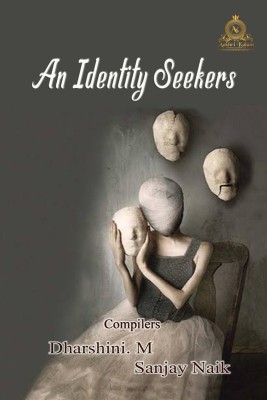 An Identity Seekers(English, Paperback, Dharshini. M, amp, Sanjay Naik)