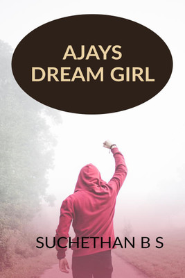 AJAYS DREAM GIRL(English, Paperback, Suchethan. B. S)