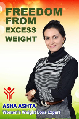Freedom from Excess Weight(English, Paperback, Guru Asha Ashta)