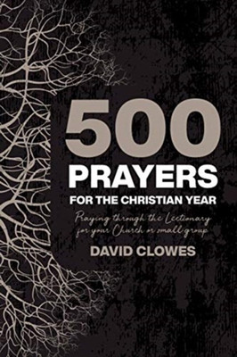 500 Prayers For The Christian Year(English, Paperback, Clowes David)