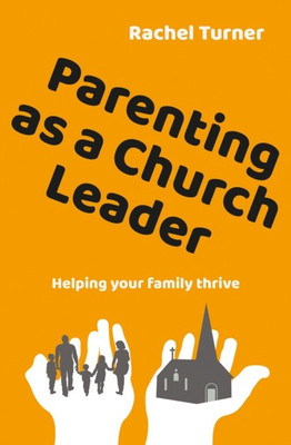 Parenting as a Church Leader(English, Paperback, Turner Rachel)