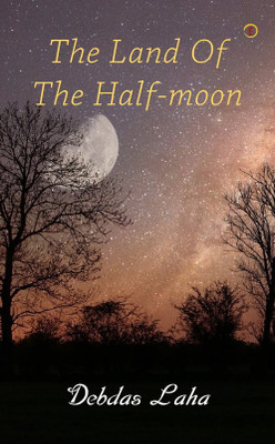 THE LAND OF THE HALF-MOON(Paperback, Debdas Laha)