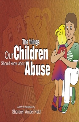 The things our children should know about abuse(English, Paperback, Sharareh Amaei Nakil)