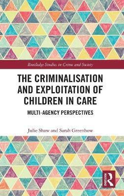 The Criminalisation and Exploitation of Children in Care(English, Hardcover, Shaw Julie)