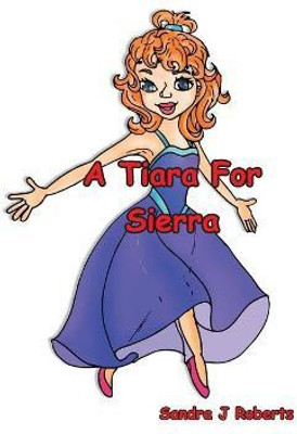 A Tiara For Sierra(English, Paperback, Roberts Sandra J)